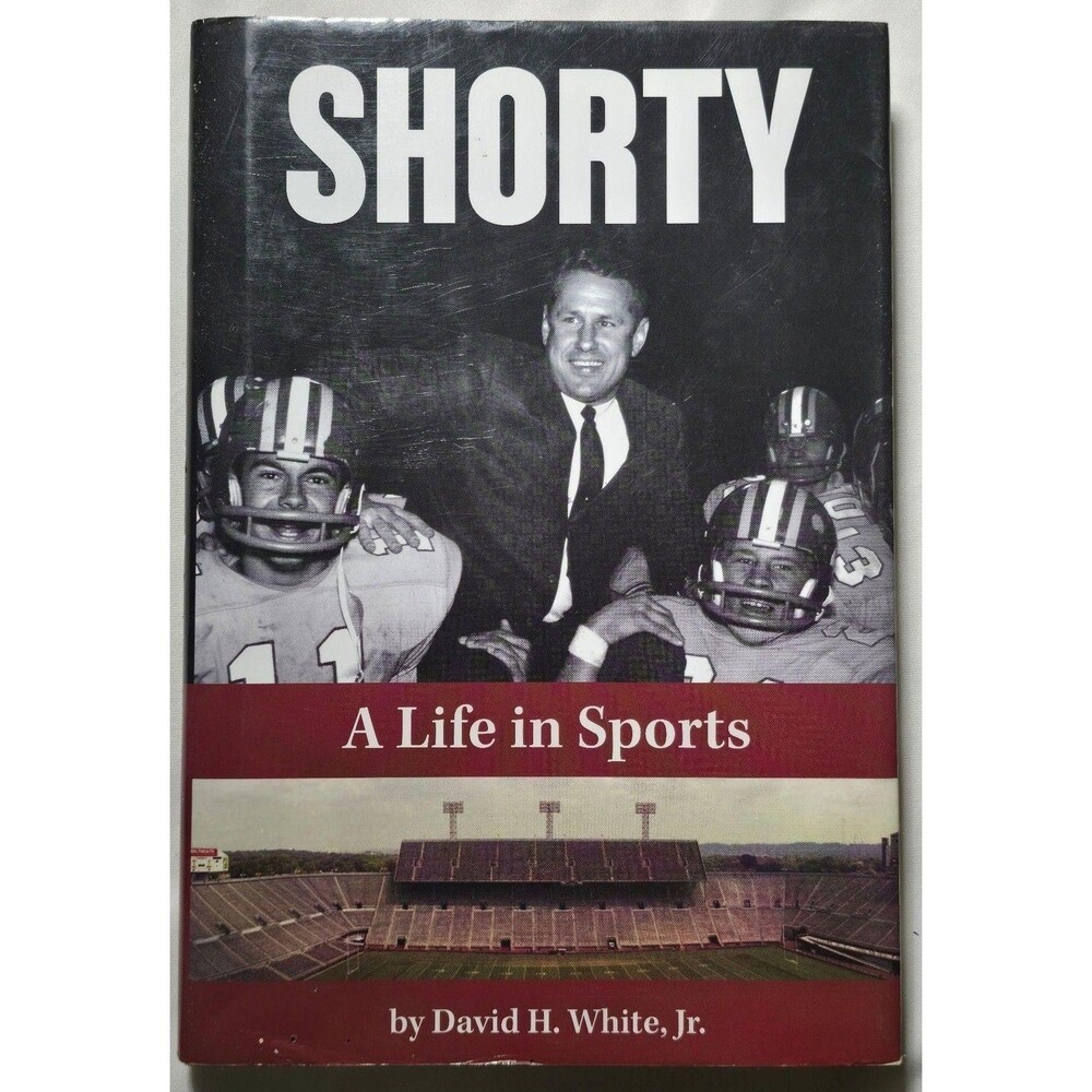 Shorty A Life In Sports David H. White Jr 2007 Alabama Football Biography